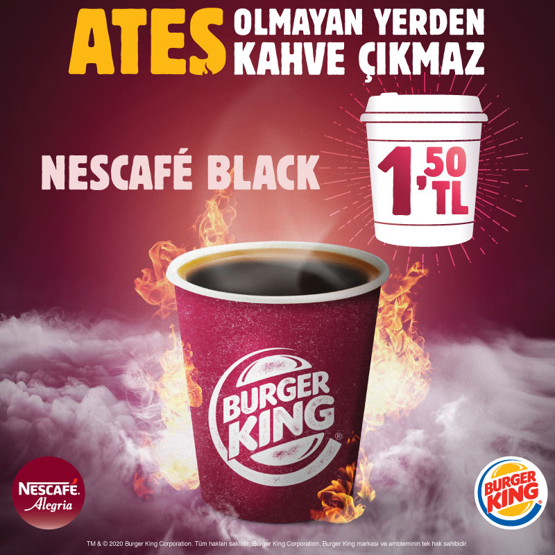 Ateş Olmayan Yerden Kahve Çıkmaz! Kampanyalar Burger King®